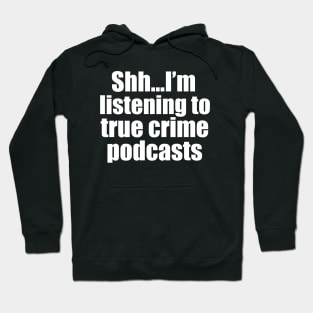 Funny True Crime Podcast Listener Hoodie